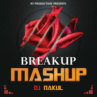 BREAKUP MASHUP 2018 ft DJ NAKUL by DJ Abir