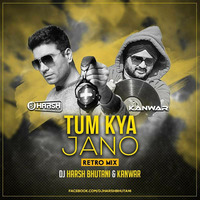 TUM KYA JAANO - REMIX DJ HARSH BHUTANI &amp; DJ KANWAR PAL SINGH by DJ Harsh Bhutani