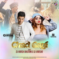 Chad Gayi Hai - GOLD Desi Tadka Remix Dj Harsh Bhutani &amp; Dj Varsha Remix by DJ Harsh Bhutani
