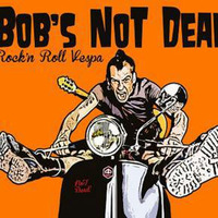 Chronique Bob s Not Dead - Rock N Roll Vespa by Myré