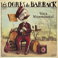 Chronique Les Ogres de Barback - Vous m'emmerdez by Myré