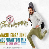 Machi Engalukku (Moombahton Mix) Dj Sam Tg by DJ SAM CHENNAI