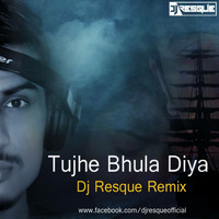 Tujhe Bhula Diya - Dj Resque Remix by Dj Resque