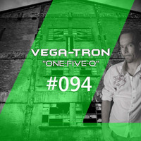 Alex Vega - Vega-Tron &quot;One-Five-O&quot; Episode 094 by Alex Vega