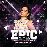 EPIC Vol.8 (The BollyTech Edition) - DJ Paroma
