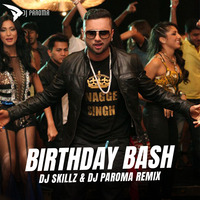 Birthday Bash - Yo Yo Honey Singh - DJ Skillz &amp; DJ Paroma Mix by DJ Paroma