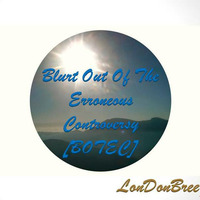 Blurt Out The Erroneous Controversy [BOTEC] by Jazz "ME" Sundays