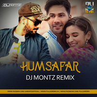 DJ Montz - HUMSAFAR (Remix) Badri Ki Dulhaniya by DJ MONTZ