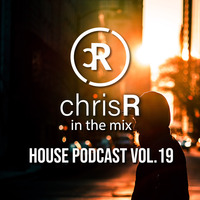 chrisR in the mix House Podcast Vol.19 by DJ ChrisR
