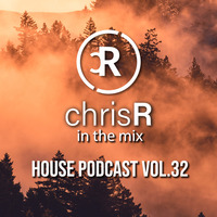 chrisR in the mix House Podcast Vol.32 by DJ ChrisR