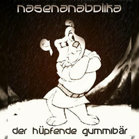 Nasenanabolika - Der hüpfende Gummibär (Original Mix) by NASENANABOLIKA aka N.A.B.