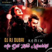 AE DIL HAI MUSKIL DJ AJ DUBAI ( FINAL MIX ) by DJ AJ DUBAI