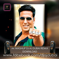 AKSHAY KUMAR  MASHUP DJ AJ DUBAI  aka AJAZ NABI(  MIX  ) by DJ AJ DUBAI