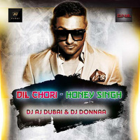 DIL CHORI - HONEY SINGH - DJ AJ &amp; DJ DONNAA REMIX by DJ AJ DUBAI