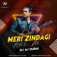 Meri Zindagi Hai Tu (DJ AJ Dubai Remix ) by DJ AJ DUBAI