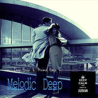 Melodic Deep # Mix 2k19 by UUSVAN
