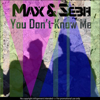 You Don't Know Me by Max and SebH