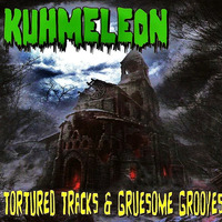 ''Tortured Tracks and Gruesome Grooves'' by (dj) KUHMELEON  mp3 by Kuhmeleon