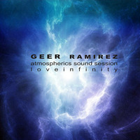 Geer Ramirez - Atmospherics Sound Session - Love Infinity by GeerRamirez