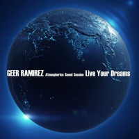 Geer Ramirez - Atmospherics Sound Session - Live Your Dreams by GeerRamirez