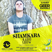 Shamkara Records presents Geer Ramirez - Ibiza Global Radio 30 03 2019 by GeerRamirez