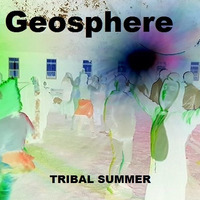 GEOSPHERE Tribal Summer DJ Mix 2018 by Geosphere