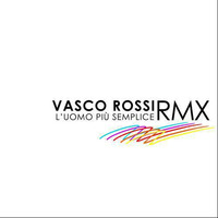 Vasco Rossi - L'uomo più semplice (Stefano Fisico &amp; Micky Uk Remix) by Micky Uk