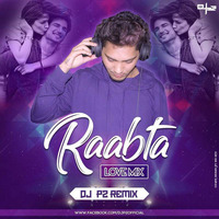 Raabta (Love Mix) -  Dj P2 Remix by DJ P2 Official