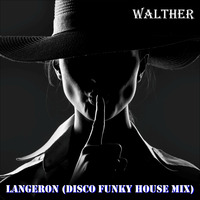 Walther - Langeron (Disco Funky House Mix) by Walther Wolf