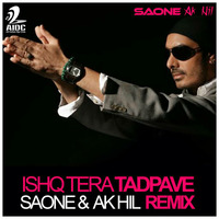 Sukhbir - Ishq Tera Tadpave (Remix) - SAONE &amp; Ak Hil by SAONE