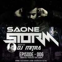 SAONESTORM 006 - SAONE (Guest Mix By DJ MITRA) by SAONE