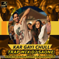 Kar Gayi Chull (Trap Bootleg) - SAONE by SAONE