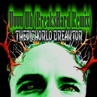 TheDjChorlo Breaktor - Uuuu Uh (BreaksHard Remix) 2018 by TheDjChorlo Breaktor In Session