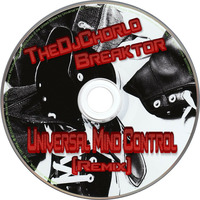 TheDjChorlo Breaktor - Universal Mind Control (Remix) 2018 by TheDjChorlo Breaktor In Session