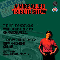 The Hip Hop Sessions On Future Radio - Mike Allen Tribute Show (Dec 2015) by repo136