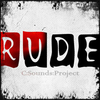 Rude (Original Mix) - CSoundsProject CSP SNIPPET/PREVIEW by C:Sounds:Project cSp