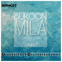 Sukoon Mila (EDX's Deep Remix) - Sanket by SANKET