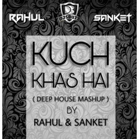 Kuch Khaas Hai (Deep House Mashup) - Rahul & Sanket  by SANKET