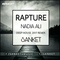 Nadia Ali - Rapture ( Deep House 2017 Remix ) - SANKET by SANKET