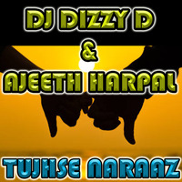 TUJHSE NARAAZ - DJ DIZZY D &amp; AJEETH HARPAL ( THE GROOVE LEGENDS MID MORNING MIX ) by Dhenesh Dizzy D Maharaj