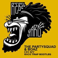 Oh My - The Partysquad &amp; Boaz Van De Beatz (MADS Trap Bootleg) by MADS