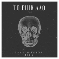 To Phir Aao - (L3AD x Sandeep S Remix) by L3AD