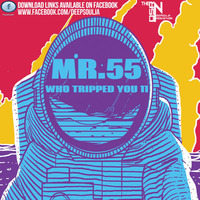 Mr.55 - Who Tripped You 11 by THE DEEPSOULJA RADIO NETWORK