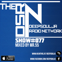 DSRN_SHOW_#077A_MR.55 (DEEPSOULJA) by THE DEEPSOULJA RADIO NETWORK