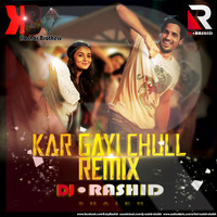Kar Gayi Chull (Remix) - DJ Rashid Shaikh by Rashid Shaikh