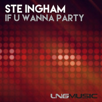 Ste Ingham - If U Wanna Party (Bounce Edit) by Ste Ingham