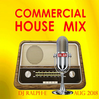 Commercial House Mix (August 2018) by Ralph E Parsons