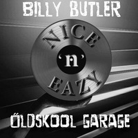 BILLY BUTLER EXCLUSIVE MIX FOR NICE N EAZY ...OLDSKOOL GARAGE 2017 by DJ BILLY BUTLER