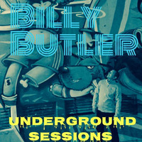 BILLY BUTLER UNDERGROUND SESSIONS 20 07 17 by DJ BILLY BUTLER