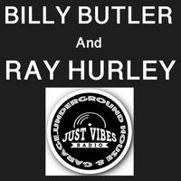 BILLY BUTLER AND RAY HURLEY ON JUST VIBES RADIO by DJ BILLY BUTLER